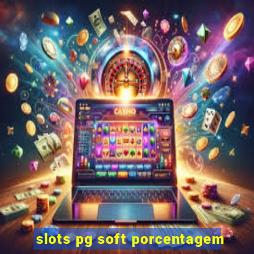 slots pg soft porcentagem